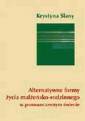 okładka książki - Alternatywne formy życia małżeńsko-rodzinnego...