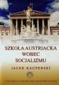 okładka książki - Szkoła Austriacka wobec socjalizmu