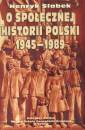 okładka książki - O społecznej historii Polski 1945-1989