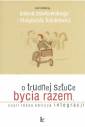 okładka książki - O trudnej sztuce bycia razem