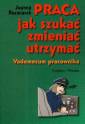 okładka książki - Praca jak szukać zmieniać utrzymać