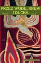 okładka książki - Przez Wodę, Krew i Ducha. Tom 2.