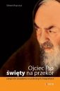 okładka książki - Ojciec Pio. Święty na przekór