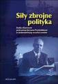 okładka książki - Siły zbrojne polityka. Studia ofiarowane