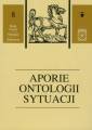 okładka książki - Aporie ontologii sytuacji. Tom