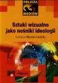 okładka książki - Sztuki wizualne jako nośniki ideologii