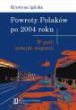 okładka książki - Powroty Polaków po 2004 roku. W