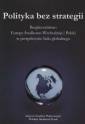 okładka książki - Polityka bez strategii. Bezpieczeństwo