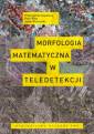 okładka książki - Morfologia matematyczna w teledetekcji