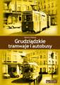 okładka książki - Grudziądzkie tramwaje i autobusy