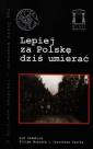 okładka książki - Lepiej za Polskę dziś umierać.