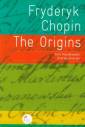 okładka książki - Fryderyk Chopin. The Origins