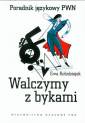 okładka książki - Walczymy z bykami. Poradnik językowy