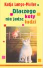 okładka książki - Dlaczego koty nie jedzą ludzi