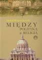 okładka książki - Między polityką a religią