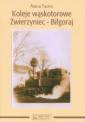 okładka książki - Koleje wąskotorowe Zwierzyniec-Biłgoraj