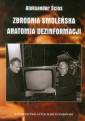 okładka książki - Zbrodnia Smoleńska. Anatomia dezinformacji