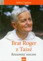 okładka książki - Brat Roger z Taize. Rozumieć sercem