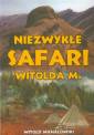 okładka książki - Niezwykłe safari Witolda M