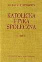 okładka książki - Katolicka etyka społeczna. Tom