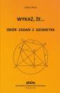 okładka książki - Wykaż, że... Zbiór zadań z geometrii