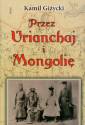 okładka książki - Przez Urianchaj i Mongolię