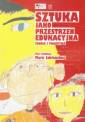 okładka książki - Sztuka jako przestrzeń edukacyjna
