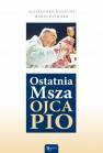 okładka książki - Ostatnia Msza Ojca Pio