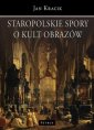 okładka książki - Staropolskie spory o kult obrazów