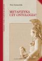 okładka książki - Metafizyka czy ontologia?