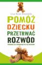 okładka książki - Pomóż dziecku przetrwać rozwód