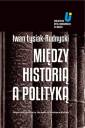 okładka książki - Między historią a polityką