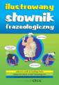 okładka książki - Ilustrowany słownik frazeologiczny