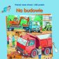 okładka książki - Na budowie. Poznaj nowe słowa i