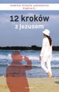 okładka książki - 12 kroków z Jezusem. Osobista historia