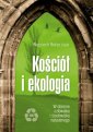 okładka książki - Kościół i ekologia. W obronie człowieka