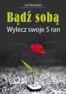 okładka książki - Bądź sobą. Wylecz swoje 5 ran