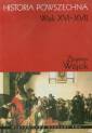 okładka książki - Historia powszechna. Wiek XVI-XVII