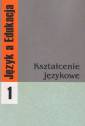 okładka książki - Język a Edukacja. Tom 1. Kształcenie