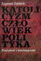 okładka książki - Katolicyzm - człowiek - polityka