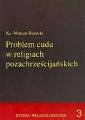 okładka książki - Problem cudu w religiach pozachrześcijańskich....