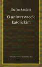 okładka książki - O uniwersytecie katolickim