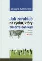 okładka książki - Jak zarabiać na rynku który zmierza