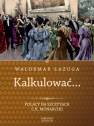 okładka książki - Kalkulować... Polacy na szczytach