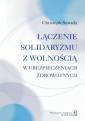 okładka książki - Łączenie solidaryzmu z wolnością