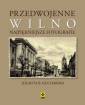 okładka książki - Przedwojenne Wilno. Najpiękniejsze