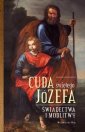 okładka książki - Cuda świętego Józefa. Świadectwa