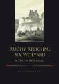 okładka książki - Ruchy religijne na Wołyniu w XVI