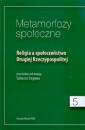 okładka książki - Metamorfozy społeczne. Religia