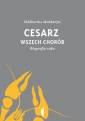 okładka książki - Cesarz wszech chorób. Biografia